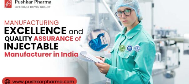 Excellence Quality Assurance of Injectable Manufacturer