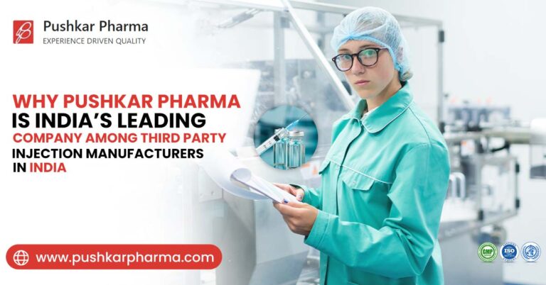 Why Is Pushkar Pharma India’s Leading Company among Third Party Injection Manufacturers in India?