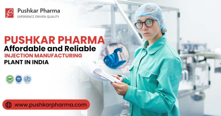 Pushkar Pharma: Affordable and Reliable Injection Manufacturing Plant in India