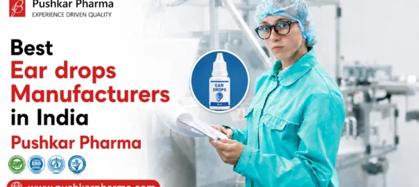Ear drops manufacturing company in India - Pushkar Pharma