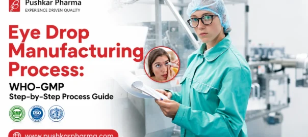 Eye Drop Manufacturing Process: WHO-GMP Steps and process & Standards