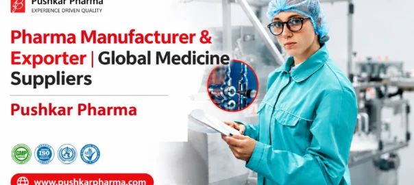 Pharma Manufacturer & Exporter | Global Medicine Suppliers from India - Pushkar Pharma